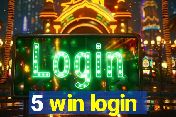 5 win login